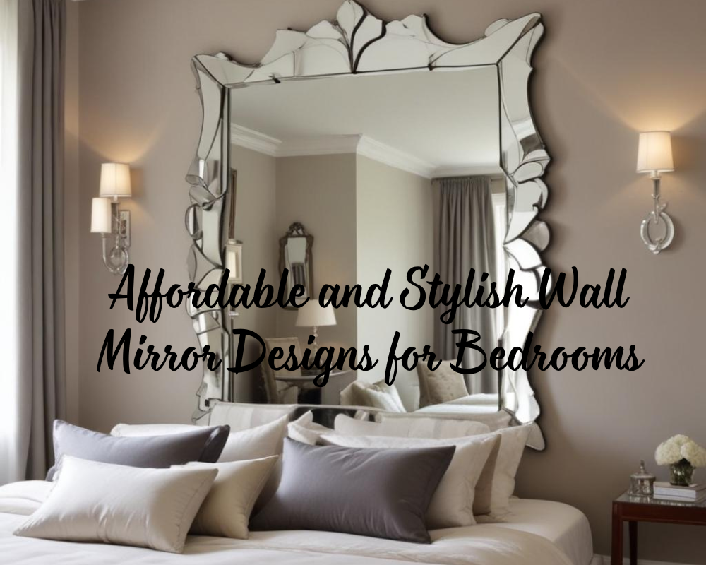 Wall Mirror Designs For Bedrooms